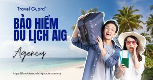 Bảo Hiểm Du Lịch Quốc Tế AIG